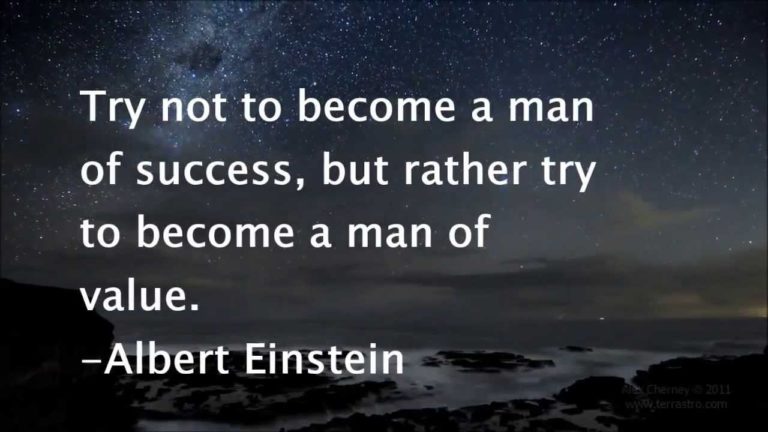 Try not to become a person of success, but rather try to become an individual of value
