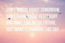 Don't worry about tomorrow - Wanting Nothing